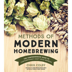 Methods of Modern Homebrewing: The Comprehensive Guide to Contemporary Craft Beer Brewing