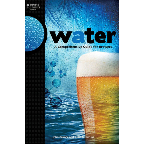 Water: A Comprehensive Guide for Brewers (Brewing Elements)