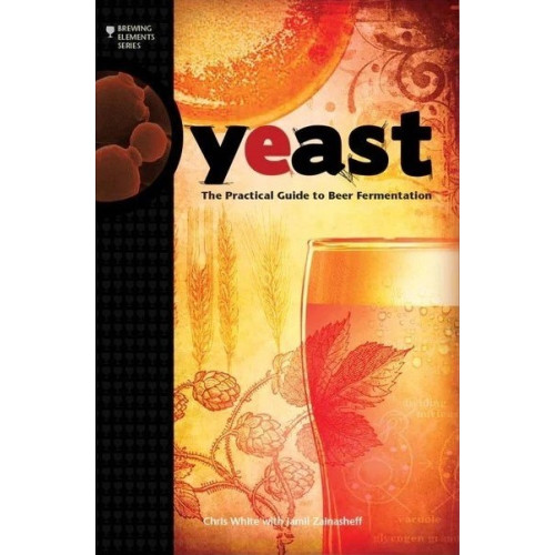 Yeast: The Practical Guide to Beer Fermentation (Brewing Elements)